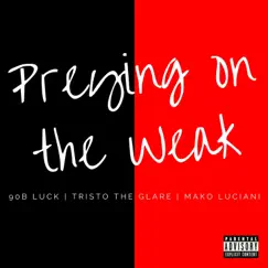 Preying on the Weak - Single by 90b Luck album reviews, ratings, credits