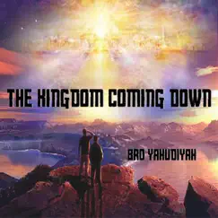 The Kingdom Coming Down by Bro Yahudi'Yah album reviews, ratings, credits