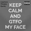 G.T.F.O My Face (feat. Priimo & Rachi) - Single album lyrics, reviews, download