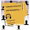 Amigos Ocultos (Instrumental) - Single album lyrics, reviews, download