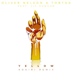 Yellow (feat. Liv Dawson) [Kokiri Remix] - Single by Oliver Nelson & Tobtok album reviews, ratings, credits