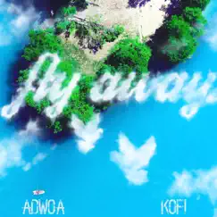 Fly Away (feat. Kofi.) Song Lyrics
