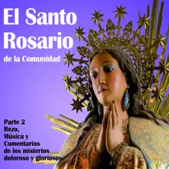 El Santo Rosario De La Comunidad Parte 2 - Rezo, Musica Y Comentarios De Los Misterios Dolorosos Y Gloriosos by El Santo Rosario album reviews, ratings, credits