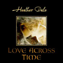 Love Across Time - Single by Heather Dale album reviews, ratings, credits