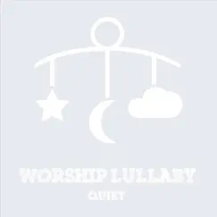 Quiet - Single by Worship Lullaby album reviews, ratings, credits