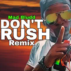 Don't Rush Freestyle Clean (Remix) - Single by Mad Bludd album reviews, ratings, credits
