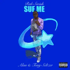Sue Me - Single by Tony Seltzer, A Lau & Rah Swish album reviews, ratings, credits
