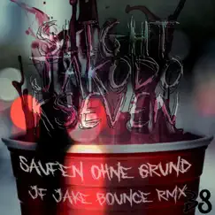 Saufen ohne Grund (JF Jake Bounce Remix) [feat. Kseven] - Single by Slight, Jakodo & JF Jake album reviews, ratings, credits