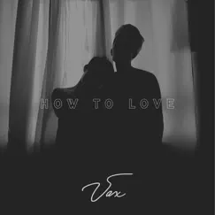 How to Love - Single by Vax album reviews, ratings, credits