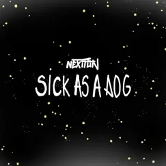 Sick as a Dog - Single by Nextton album reviews, ratings, credits