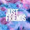 Just Friends - Single album lyrics, reviews, download