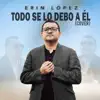 Todo se lo debo a Él - Single album lyrics, reviews, download