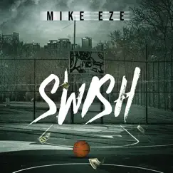 Swish - Single by Mike Eze album reviews, ratings, credits