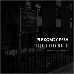 Thicker Than Water - Single by PlexoBoy Pesh album reviews, ratings, credits