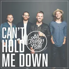 Can't Hold Me Down - Single by All Things New album reviews, ratings, credits