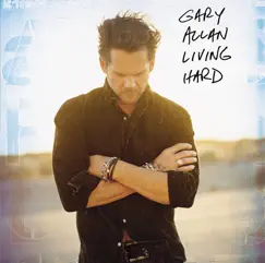Living Hard (Bonus Track Version) by Gary Allan album reviews, ratings, credits