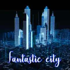 Fantastic City - Single by MISTER MANTO MUSIC album reviews, ratings, credits