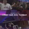 Creen que nos tumban (feat. Reck One) - Single album lyrics, reviews, download