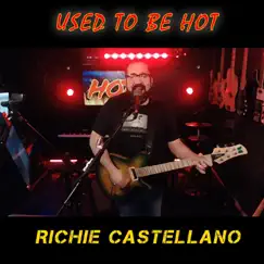 Used to Be Hot - Single by Richie Castellano album reviews, ratings, credits