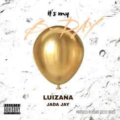 It's My Bday - Single (feat. Jada Jay) - Single by Luizana album reviews, ratings, credits