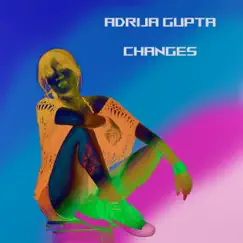 Changes - Single by Adrija Gupta album reviews, ratings, credits