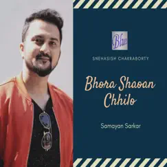 Bhora Shaoan Chhilo - Single by Samayan Sarkar album reviews, ratings, credits