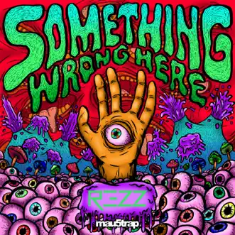 Something Wrong Here - EP by Rezz album download