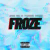 Froze (feat. These Dayz) - Single album lyrics, reviews, download