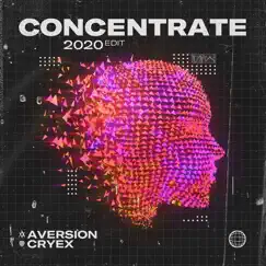 Concentrate (2020 Edit) - Single by Aversion & Cryex album reviews, ratings, credits