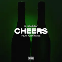 Cheers (feat. Chrisvee) - Single by K $moov album reviews, ratings, credits