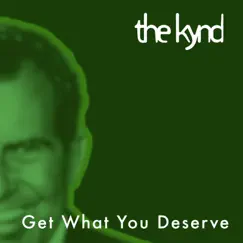 Get What You Deserve (Single) by The Kynd album reviews, ratings, credits