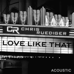 Love Like That (Acoustic) - Single by Chris Ruediger album reviews, ratings, credits