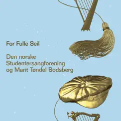 For Fulle Seil by Den Norske Studentersangforening & Marit Tøndel Bodsberg album reviews, ratings, credits