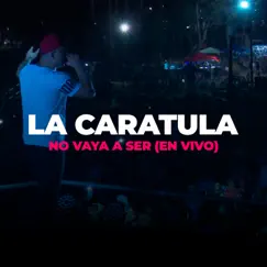 No Vaya a Ser (En Vivo) - Single by La Caratula album reviews, ratings, credits