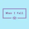 When I Fall - Single album lyrics, reviews, download