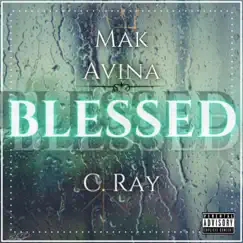Blessed - Single by Mak Avina & C. Ray album reviews, ratings, credits