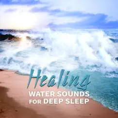 Healing Water Sounds for Deep Sleep: Soothing & Relaxing Music to Help You Sleep, Sea Breeze, Hypnosis for Bedtime, Mental Calm by Calm Baby Music Land album reviews, ratings, credits