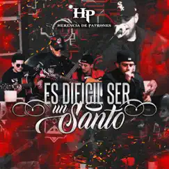 Es Difícil Ser un Santo - Single by Herencia de Patrones album reviews, ratings, credits
