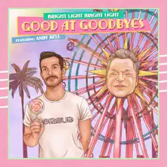 Good at Goodbyes (feat. Andy Bell) - EP by Bright Light Bright Light album reviews, ratings, credits