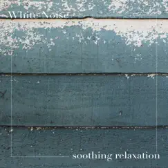 Soothing Relaxation by White Noise album reviews, ratings, credits