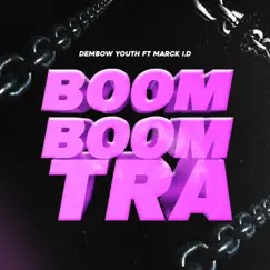 Boom Boom Tra (feat. MARCK.I.D) - Single by DEMBOW YOUTH album reviews, ratings, credits