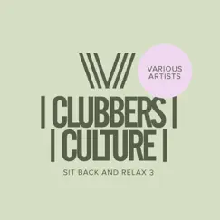 Clubbers Culture: Sit Back & Relax 3 by Various Artists album reviews, ratings, credits