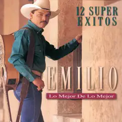 Lo Mejor de lo Mejor 12 Super Éxitos by Emilio album reviews, ratings, credits