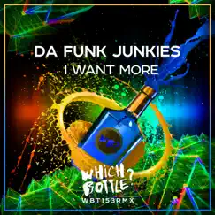I Want More - Single by Da Funk Junkies album reviews, ratings, credits
