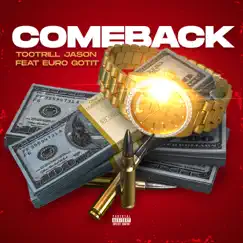 Comeback (feat. Euro Gotit) - Single by Tootrill Jason album reviews, ratings, credits