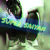 Super Saiyan - Single album lyrics, reviews, download