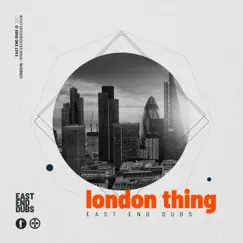 London Thing - Single by East End Dubs album reviews, ratings, credits