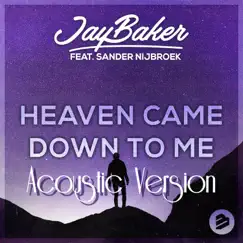 Heaven Came Down To Me (feat. Sander Nijbroek) [Acoustic Version] Song Lyrics