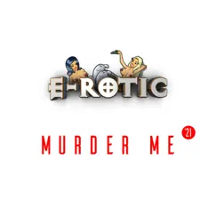 Murder Me '21 - Single by E-Rotic album reviews, ratings, credits