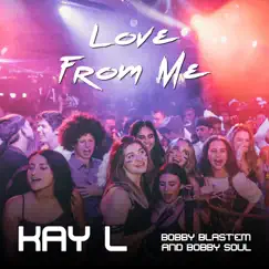 Love From Me (feat. Bobby Soul & Bobby Blast'em) - Single by Kay L album reviews, ratings, credits